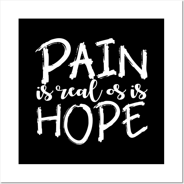 'Pain Is Real So Is Hope' PTSD Mental Health Shirt Wall Art by ourwackyhome